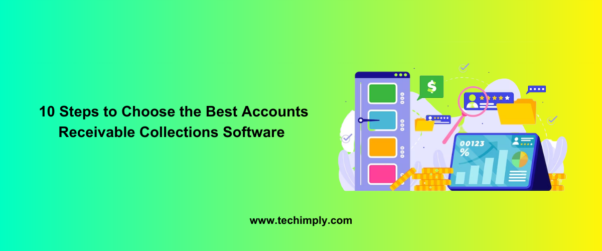 10 Steps to Choose the Best Accounts Receivable Collections Software